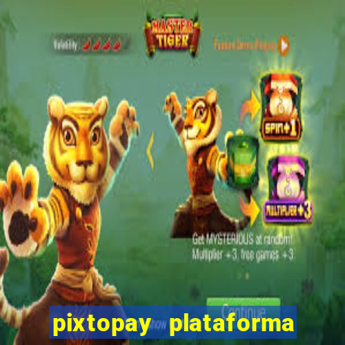 pixtopay plataforma de jogos